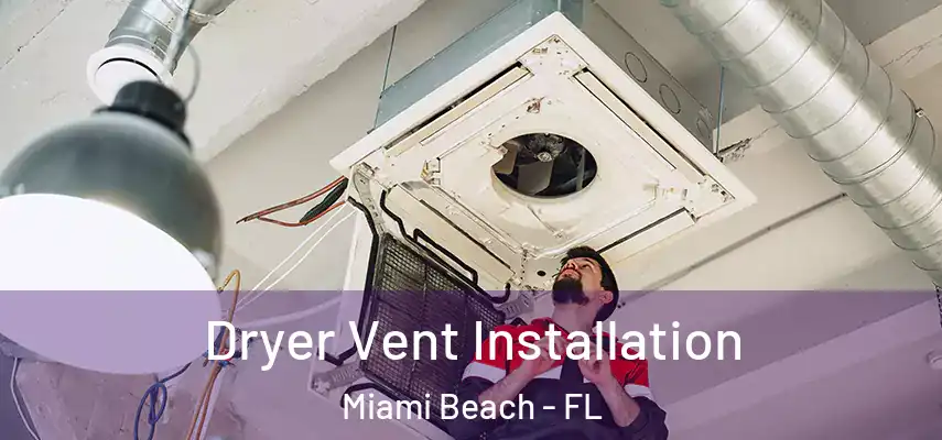  Dryer Vent Installation Miami Beach - FL