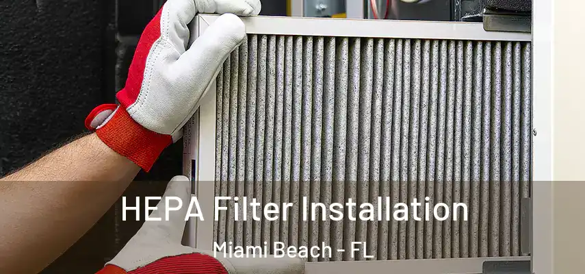  HEPA Filter Installation Miami Beach - FL