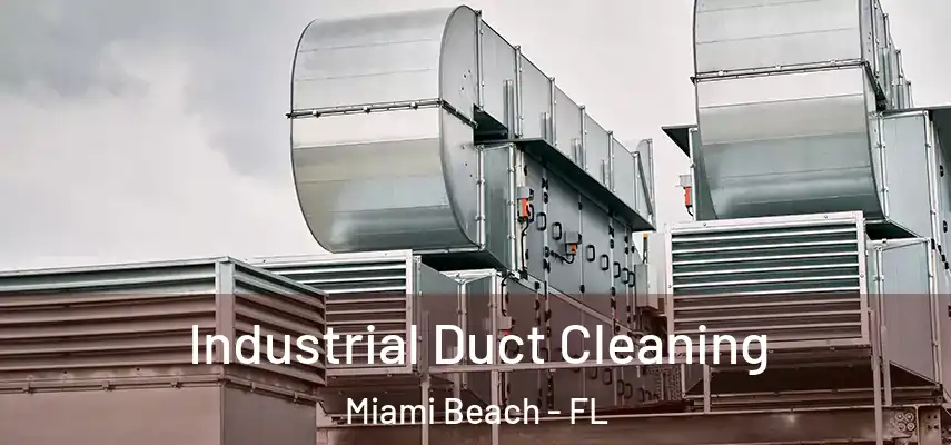  Industrial Duct Cleaning Miami Beach - FL